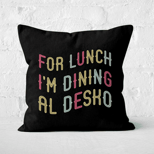 For Lunch I'm Dining Al Desko Square Cushion