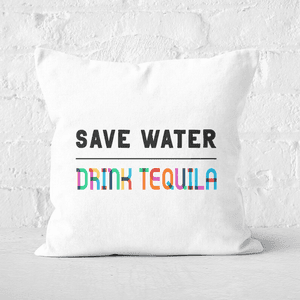Save Water, Drink Tequila Square Cushion