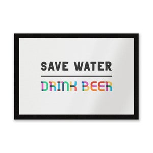 Save Water, Drink Beer Entrance Mat