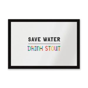 Save Water, Drink Stout Entrance Mat
