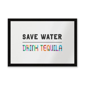 Save Water, Drink Tequila Entrance Mat