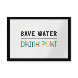 Save Water, Drink Port Entrance Mat