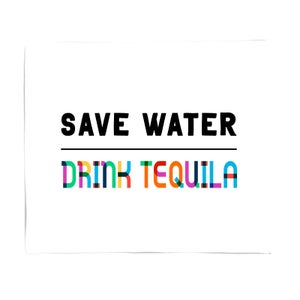 Save Water, Drink Tequila Fleece Blanket