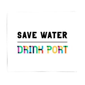 Save Water, Drink Port Fleece Blanket