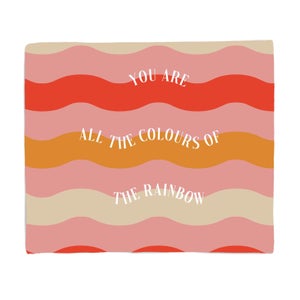 You Are All The Colours Of The Rainbow Fleece Blanket