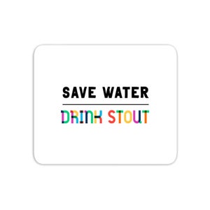 Save Water, Drink Stout Mouse Mat