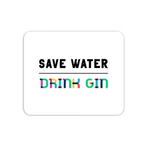 Save Water, Drink Gin Mouse Mat