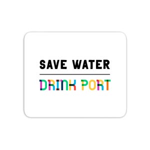 Save Water, Drink Port Mouse Mat