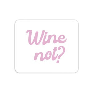 Wine Not? Mouse Mat