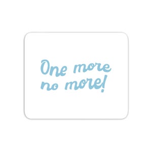 One More No More! Mouse Mat