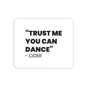 Trust Me You Can Dance - Cider Mouse Mat