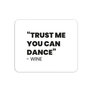 Trust Me You Can Dance - Wine Mouse Mat
