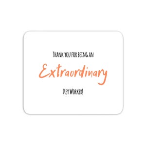 Thank You For Being An Extraordinary Key Worker! Mouse Mat