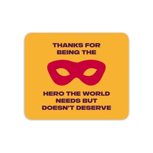 Thanks For Being A Hero! Mouse Mat