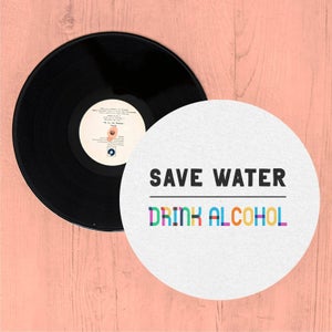 Save Water, Drink Alcohol Slip Mat