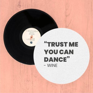 Trust Me You Can Dance - Wine Slip Mat