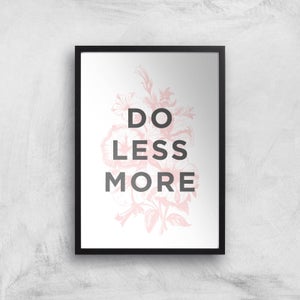 The Motivated Type Do Less More Floral Giclee Art Print