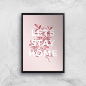 The Motivated Type Lets Stay Home Floral Giclee Art Print
