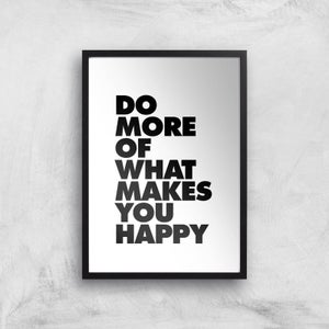 The Motivated Type Do More Of What Makes You Happy Giclee Art Print