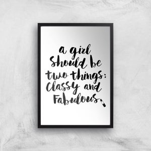 The Motivated Type A Girl Should Be Two Things Classy And Fabulous Giclee Art Print