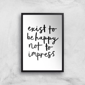 The Motivated Type Exist To Be Happy Not To Impress Giclee Art Print