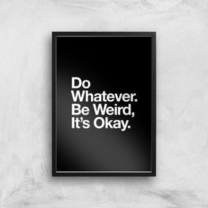 The Motivated Type Do Whatever Be Weird Its Okay Giclee Art Print