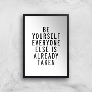 The Motivated Type Be Yourself Everyone Else Is Already Taken Giclee Art Print