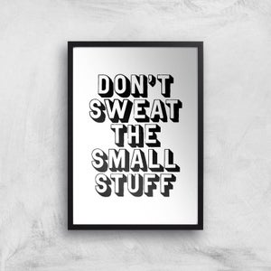 The Motivated Type Don't Sweat The Small Stuff Giclee Art Print
