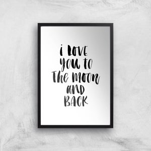 The Motivated Type I Love You To The Moon And Back Giclee Art Print