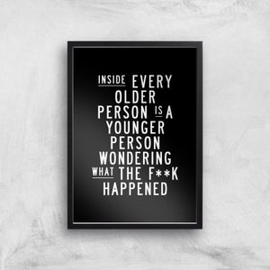 The Motivated Type Inside Every Older Person Is A Younger Person Wondering What The Fuck Happened Giclee Art Print