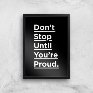 The Motivated Type Don't Stop Until You're Proud Giclee Art Print