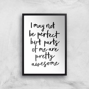 The Motivated Type I May Not Be Perfect But Parts Of Me Are Pretty Awesome Giclee Art Print