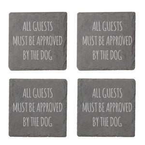 All Guests Must Be Approved By The Dog Engraved Slate Coaster Set