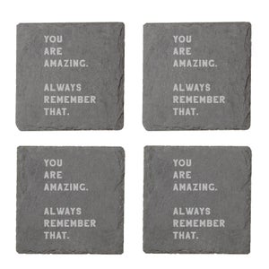 You Are Amazing, Always Remember That Engraved Slate Coaster Set