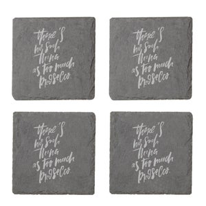 There's No Such Thing As Too Much Prosecco Engraved Slate Coaster Set