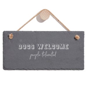 Dogs Welcome People Tolerated Engraved Slate Hanging Sign