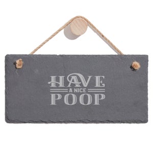 Have A Nice Poop Engraved Slate Hanging Sign