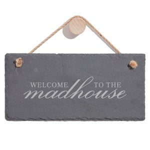 Welcome To The Madhouse Engraved Slate Hanging Sign
