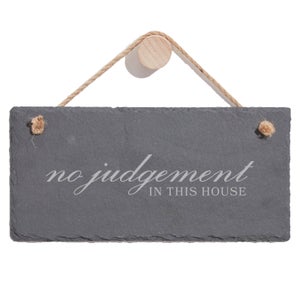 No Judgement In This House Engraved Slate Hanging Sign