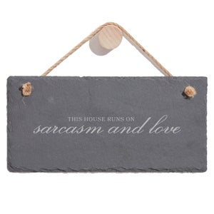 This House Runs On Sarcasm And Love Engraved Slate Hanging Sign