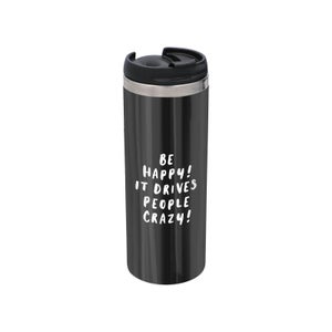 The Motivated Type Be Happy, It Drives People Crazy Stainless Steel Thermo Travel Mug - Metallic Finish