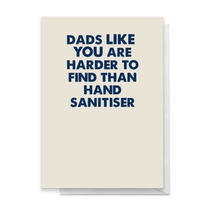 Dads Like You Are Harder To Find Than Hand Sanitiser Greetings Card