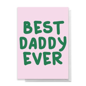 Best Daddy Ever Greetings Card