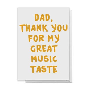 Dad, Thank You For My Great Music Taste Greetings Card