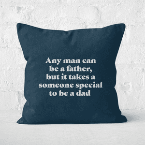 Any Man Can Be A Father Square Cushion