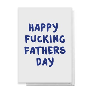 Happy Fucking Father's Day Greetings Card
