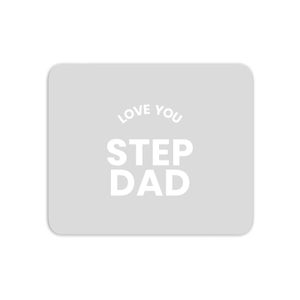 Love You Step Dad Mouse Mat