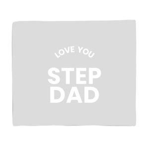 Love You Step Dad Fleece Blanket