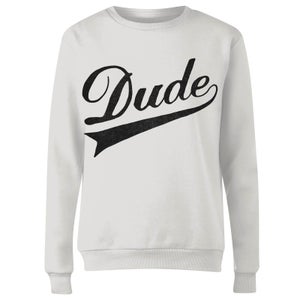 Dude Women's Sweatshirt - White