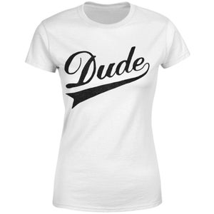 Dude Women's T-Shirt - White